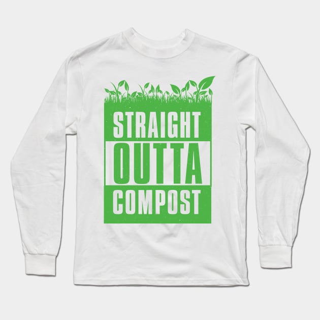 Straight Outta Compost - Gardener Long Sleeve T-Shirt by Vector Deluxe